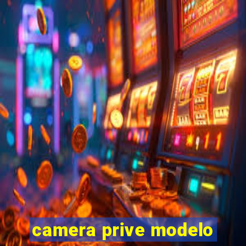 camera prive modelo